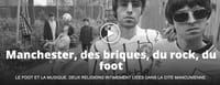 « Des briques, du rock, du foot » : un webdocumentaire sur Manchester